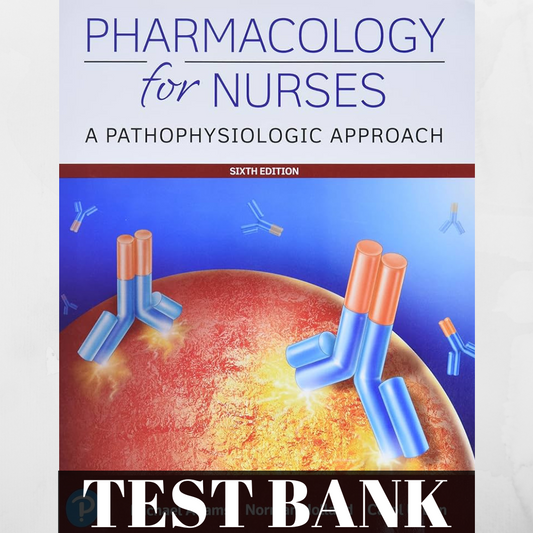 TEST-BANK-Pharmacology-For-Nurses-A-Pathophysiological-Approach-6th-Edition-Adam