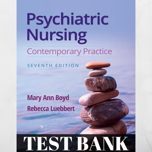 Test Bank For Psychiatric Nursing 7th Edition  Contemporary Practice by Mary Ann Boyd