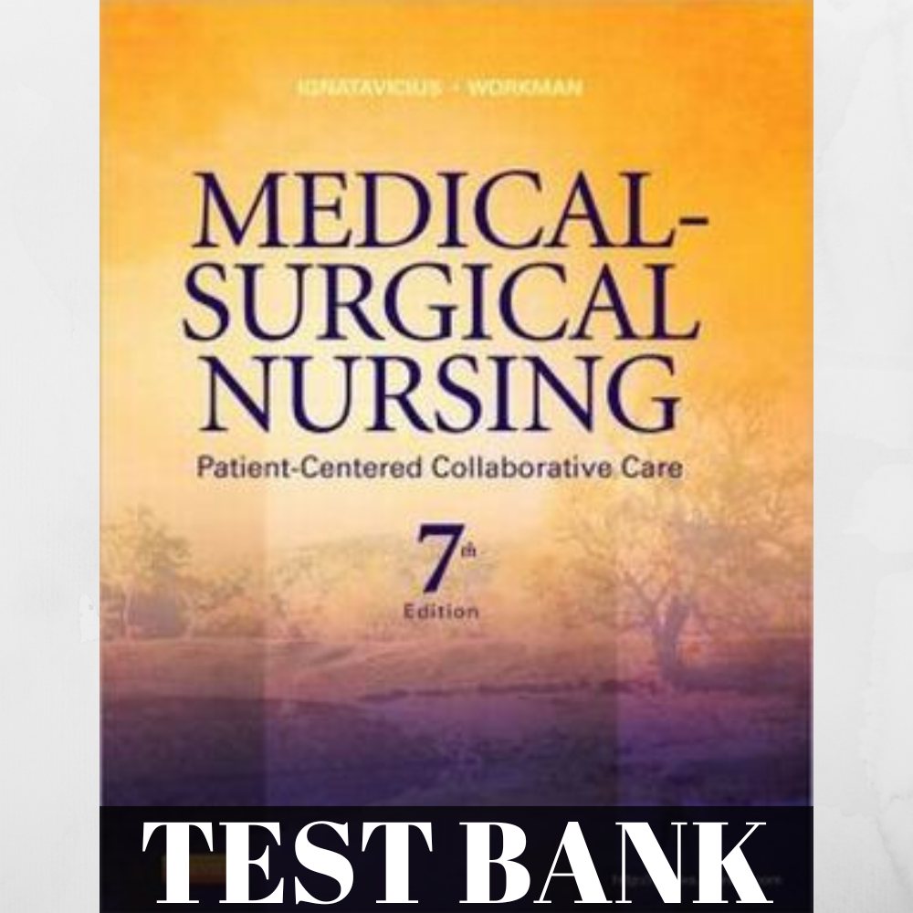 Test Bank for Medical Surgical Nursing Patient Centered Collaborative Care 7th Edition