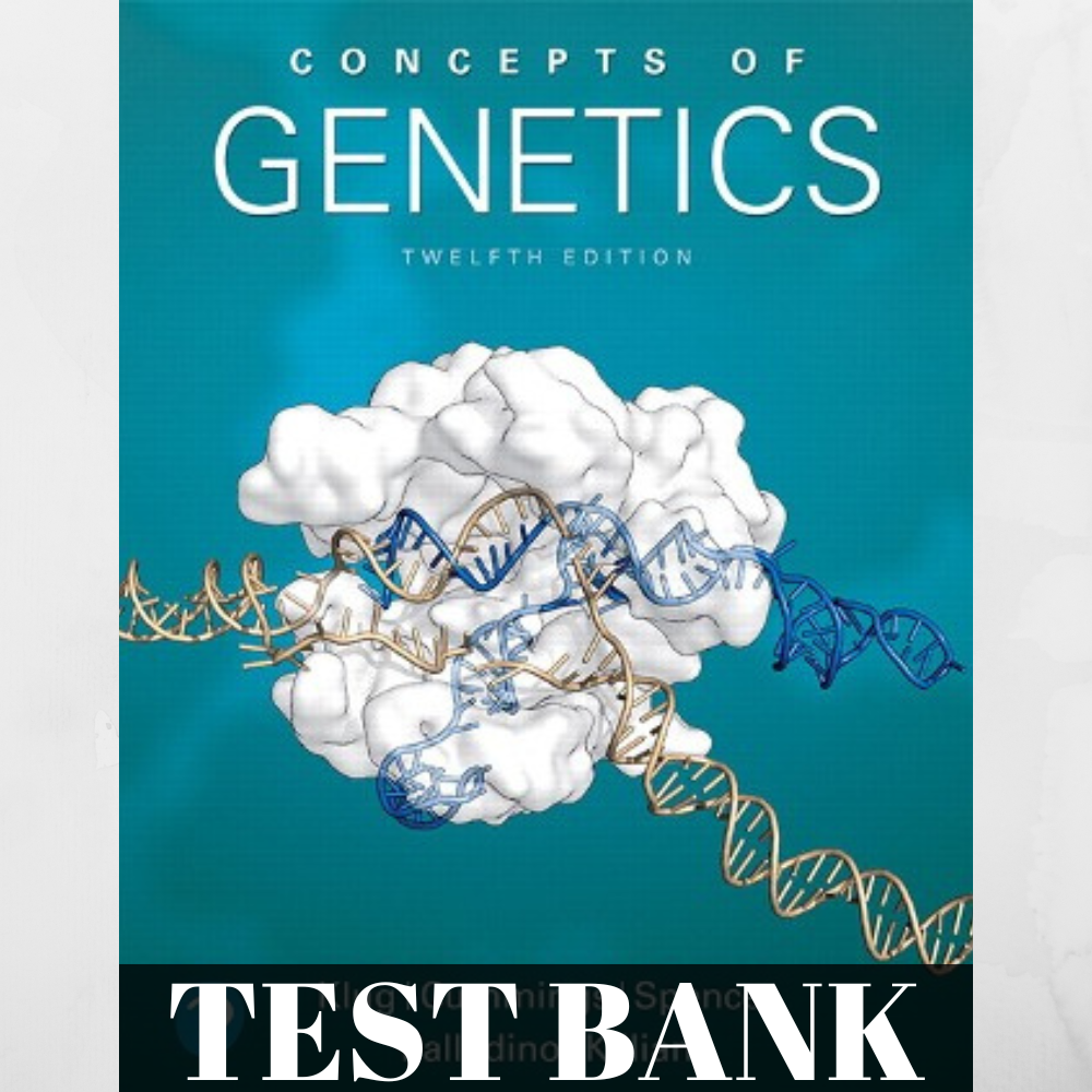 Test Bank for Concepts of Genetics 12th Edition by Klug