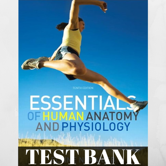 Test Bank FOR ESSENTIALS OF HUMAN ANATOMY AND PHYSIOLOGY 10th Edition ELAINE N. MARIEB