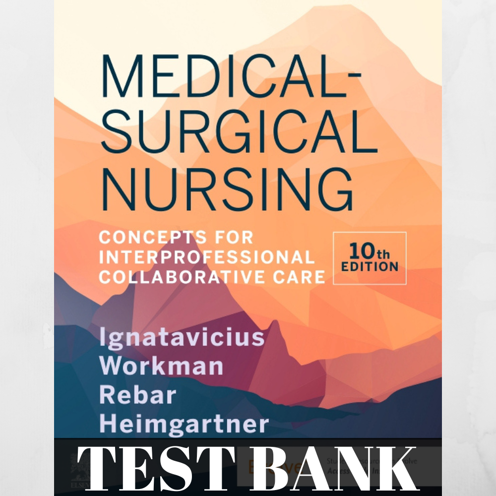 TEST BANK For Medical Surgical Nursing 10th Edition by Ignatavicius