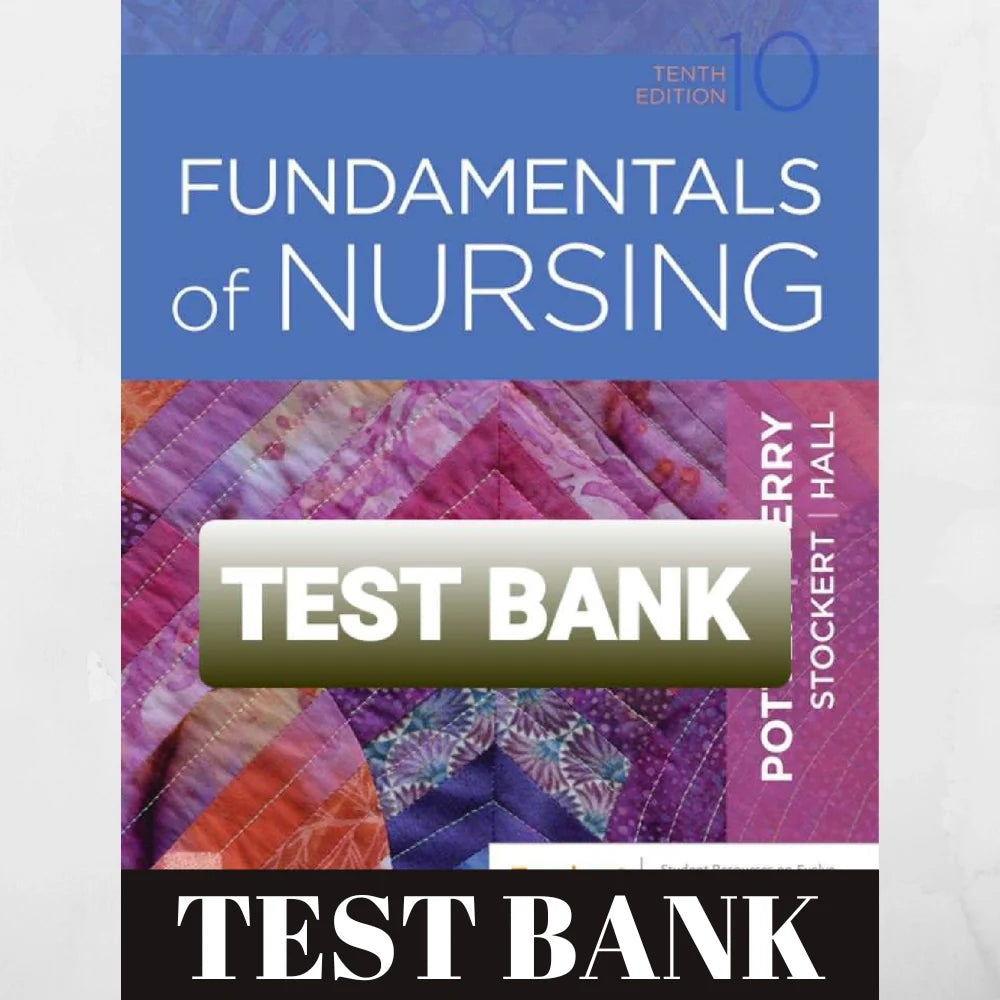 FUNDAMENTALS OF NURSING 10TH EDITION POTTER PERRY TEST BANK