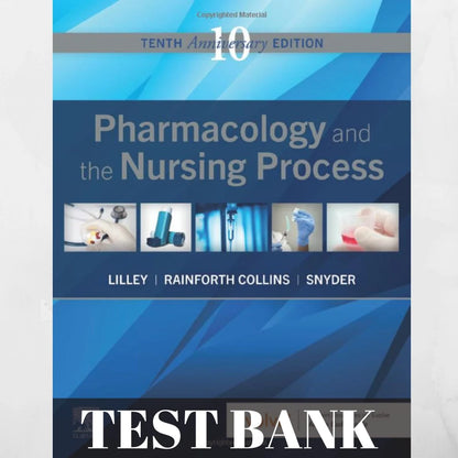 TestBank: Pharmacology And The Nursing Process 10th Edition Test Bank