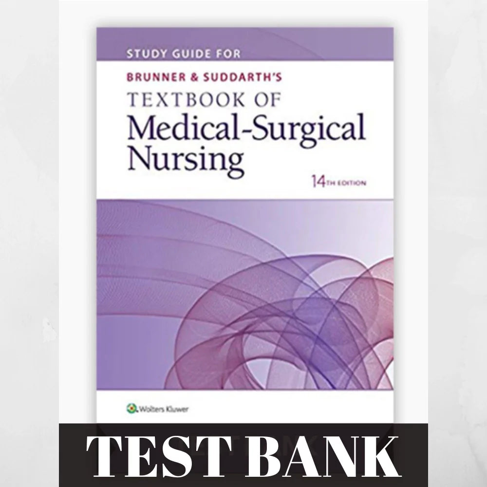 Test Bank - Brunner & Suddarth's Textbook of Medical-Surgical Nursing 14e